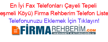 En+İyi+Fax+Telefonları+Çayeli+Tepeli+(Çeşmeli+Köyü)+Firma+Rehberim+Telefon+Listesi Telefonunuzu+Eklemek+İçin+Tıklayın!