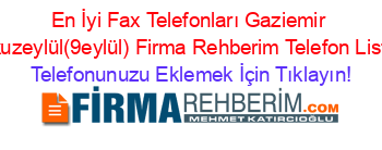 En+İyi+Fax+Telefonları+Gaziemir+Dokuzeylül(9eylül)+Firma+Rehberim+Telefon+Listesi Telefonunuzu+Eklemek+İçin+Tıklayın!