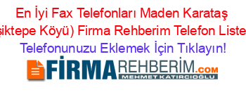 En+İyi+Fax+Telefonları+Maden+Karataş+(İşiktepe+Köyü)+Firma+Rehberim+Telefon+Listesi Telefonunuzu+Eklemek+İçin+Tıklayın!