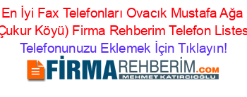 En+İyi+Fax+Telefonları+Ovacık+Mustafa+Ağa+(Çukur+Köyü)+Firma+Rehberim+Telefon+Listesi Telefonunuzu+Eklemek+İçin+Tıklayın!