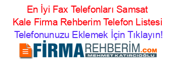 En+İyi+Fax+Telefonları+Samsat+Kale+Firma+Rehberim+Telefon+Listesi Telefonunuzu+Eklemek+İçin+Tıklayın!