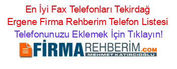 En+İyi+Fax+Telefonları+Tekirdağ+Ergene+Firma+Rehberim+Telefon+Listesi Telefonunuzu+Eklemek+İçin+Tıklayın!