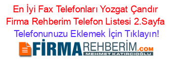 En+İyi+Fax+Telefonları+Yozgat+Çandır+Firma+Rehberim+Telefon+Listesi+2.Sayfa Telefonunuzu+Eklemek+İçin+Tıklayın!