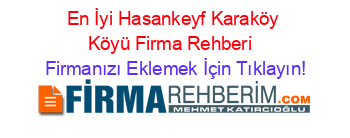 En+İyi+Hasankeyf+Karaköy+Köyü+Firma+Rehberi+ Firmanızı+Eklemek+İçin+Tıklayın!