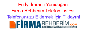 En+İyi+İmranlı+Yenidoğan+Firma+Rehberim+Telefon+Listesi Telefonunuzu+Eklemek+İçin+Tıklayın!