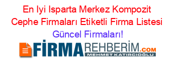 En+Iyi+Isparta+Merkez+Kompozit+Cephe+Firmaları+Etiketli+Firma+Listesi Güncel+Firmaları!