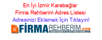 En+İyi+İzmir+Karabağlar+Firma+Rehberim+Adres+Listesi Adresinizi+Eklemek+İçin+Tıklayın!