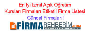 En+Iyi+Izmit+Açık+Oğretim+Kursları+Firmaları+Etiketli+Firma+Listesi Güncel+Firmaları!