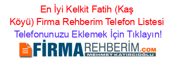 En+İyi+Kelkit+Fatih+(Kaş+Köyü)+Firma+Rehberim+Telefon+Listesi Telefonunuzu+Eklemek+İçin+Tıklayın!