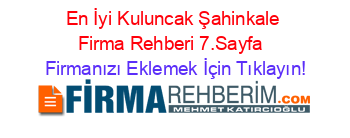 En+İyi+Kuluncak+Şahinkale+Firma+Rehberi+7.Sayfa+ Firmanızı+Eklemek+İçin+Tıklayın!