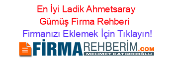 En+İyi+Ladik+Ahmetsaray+Gümüş+Firma+Rehberi+ Firmanızı+Eklemek+İçin+Tıklayın!