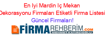 En+Iyi+Mardin+Iç+Mekan+Dekorasyonu+Firmaları+Etiketli+Firma+Listesi Güncel+Firmaları!