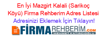 En+İyi+Mazgirt+Kalali+(Sarikoç+Köyü)+Firma+Rehberim+Adres+Listesi Adresinizi+Eklemek+İçin+Tıklayın!