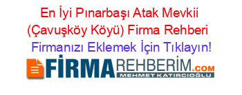 En+İyi+Pınarbaşı+Atak+Mevkii+(Çavuşköy+Köyü)+Firma+Rehberi+ Firmanızı+Eklemek+İçin+Tıklayın!