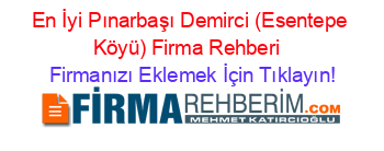 En+İyi+Pınarbaşı+Demirci+(Esentepe+Köyü)+Firma+Rehberi+ Firmanızı+Eklemek+İçin+Tıklayın!