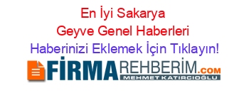 En+İyi+Sakarya+Geyve+Genel+Haberleri Haberinizi+Eklemek+İçin+Tıklayın!