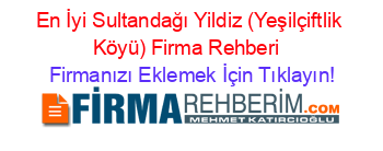 En+İyi+Sultandağı+Yildiz+(Yeşilçiftlik+Köyü)+Firma+Rehberi+ Firmanızı+Eklemek+İçin+Tıklayın!