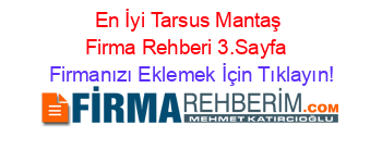 En+İyi+Tarsus+Mantaş+Firma+Rehberi+3.Sayfa+ Firmanızı+Eklemek+İçin+Tıklayın!