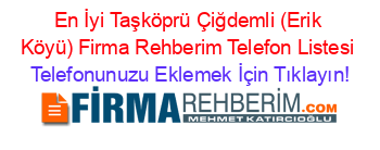 En+İyi+Taşköprü+Çiğdemli+(Erik+Köyü)+Firma+Rehberim+Telefon+Listesi Telefonunuzu+Eklemek+İçin+Tıklayın!