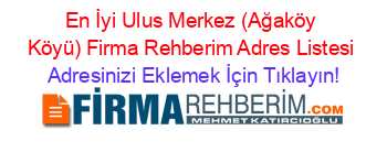 En+İyi+Ulus+Merkez+(Ağaköy+Köyü)+Firma+Rehberim+Adres+Listesi Adresinizi+Eklemek+İçin+Tıklayın!