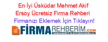 En+İyi+Üsküdar+Mehmet+Akif+Ersoy+Ücretsiz+Firma+Rehberi+ Firmanızı+Eklemek+İçin+Tıklayın!