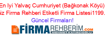 En+Iyi+Yalvaç+Cumhuriyet+(Bağkonak+Köyü)+Ucretsiz+Firma+Rehberi+Etiketli+Firma+Listesi1199.Sayfa Güncel+Firmaları!