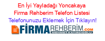 En+İyi+Yayladağı+Yoncakaya+Firma+Rehberim+Telefon+Listesi Telefonunuzu+Eklemek+İçin+Tıklayın!