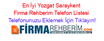 En+İyi+Yozgat+Saraykent+Firma+Rehberim+Telefon+Listesi Telefonunuzu+Eklemek+İçin+Tıklayın!