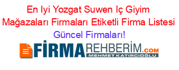 En+Iyi+Yozgat+Suwen+Iç+Giyim+Mağazaları+Firmaları+Etiketli+Firma+Listesi Güncel+Firmaları!