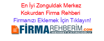 En+İyi+Zonguldak+Merkez+Kokurdan+Firma+Rehberi+ Firmanızı+Eklemek+İçin+Tıklayın!