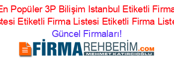 En+Popüler+3P+Bilişim+Istanbul+Etiketli+Firma+Listesi+Etiketli+Firma+Listesi+Etiketli+Firma+Listesi Güncel+Firmaları!