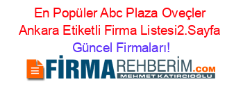 En+Popüler+Abc+Plaza+Oveçler+Ankara+Etiketli+Firma+Listesi2.Sayfa Güncel+Firmaları!