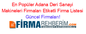 En+Popüler+Adana+Deri+Sanayi+Makineleri+Firmaları+Etiketli+Firma+Listesi Güncel+Firmaları!