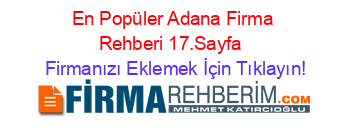 En+Popüler+Adana+Firma+Rehberi+17.Sayfa+ Firmanızı+Eklemek+İçin+Tıklayın!