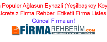 En+Popüler+Ağlasun+Eynazli+(Yeşilbaşköy+Köyü)+Ucretsiz+Firma+Rehberi+Etiketli+Firma+Listesi Güncel+Firmaları!