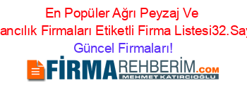 En+Popüler+Ağrı+Peyzaj+Ve+Fidancılık+Firmaları+Etiketli+Firma+Listesi32.Sayfa Güncel+Firmaları!