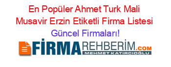 En+Popüler+Ahmet+Turk+Mali+Musavir+Erzin+Etiketli+Firma+Listesi Güncel+Firmaları!