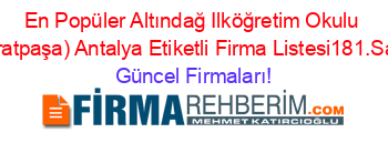 En+Popüler+Altındağ+Ilköğretim+Okulu+(Muratpaşa)+Antalya+Etiketli+Firma+Listesi181.Sayfa Güncel+Firmaları!