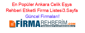 En+Popüler+Ankara+Celik+Eşya+Rehberi+Etiketli+Firma+Listesi3.Sayfa Güncel+Firmaları!