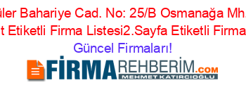 En+Popüler+Bahariye+Cad.+No:+25/B+Osmanağa+Mh.,+Adresi+Kime+Ait+Etiketli+Firma+Listesi2.Sayfa+Etiketli+Firma+Listesi Güncel+Firmaları!