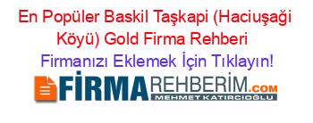En+Popüler+Baskil+Taşkapi+(Haciuşaği+Köyü)+Gold+Firma+Rehberi+ Firmanızı+Eklemek+İçin+Tıklayın!