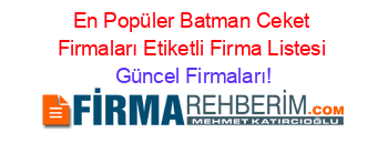 En+Popüler+Batman+Ceket+Firmaları+Etiketli+Firma+Listesi Güncel+Firmaları!
