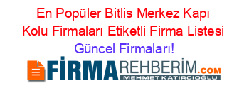En+Popüler+Bitlis+Merkez+Kapı+Kolu+Firmaları+Etiketli+Firma+Listesi Güncel+Firmaları!