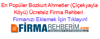 En+Popüler+Bozkurt+Ahmetler+(Çiçekyayla+Köyü)+Ücretsiz+Firma+Rehberi+ Firmanızı+Eklemek+İçin+Tıklayın!