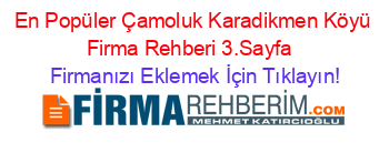 En+Popüler+Çamoluk+Karadikmen+Köyü+Firma+Rehberi+3.Sayfa+ Firmanızı+Eklemek+İçin+Tıklayın!