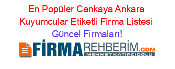 En+Popüler+Cankaya+Ankara+Kuyumcular+Etiketli+Firma+Listesi Güncel+Firmaları!