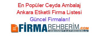 En+Popüler+Ceyda+Ambalaj+Ankara+Etiketli+Firma+Listesi Güncel+Firmaları!