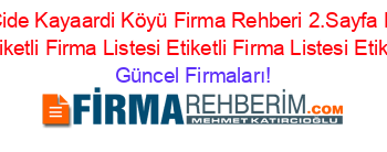 En+Popüler+Cide+Kayaardi+Köyü+Firma+Rehberi+2.Sayfa+Etiketli+Firma+Listesi3.Sayfa+Etiketli+Firma+Listesi+Etiketli+Firma+Listesi+Etiketli+Firma+Listesi Güncel+Firmaları!