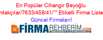En+Popüler+Cihangir+Beyoğlu+Emlakçılar/7633/458/41/””+Etiketli+Firma+Listesi Güncel+Firmaları!
