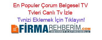 En+Populer+Çorum+Belgesel+TV+Tvleri+Canlı+Tv+İzle Tvnizi+Eklemek+İçin+Tıklayın!